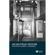 Art and Ethical Criticism by Hagberg, Garry L., 9781405134835