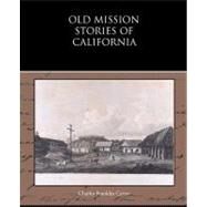 Old Mission Stories of California by Carter, Charles Franklin, 9781438594835
