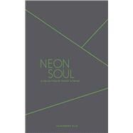 Neon Soul A Collection of Poetry and Prose by Elle, Alexandra, 9781449484835