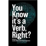 You Know it's a Verb, Right? by Applewhite, Dr. Wayne; Milius, Jennifer, 9781735974835