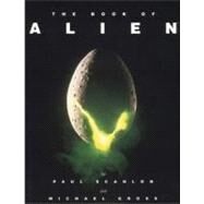 The Book of Alien by Scanlon, Paul; Gross, Michael, 9781852864835