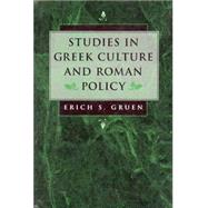 Studies in Greek Culture and Roman Policy by Gruen, Erich S., 9780520204836
