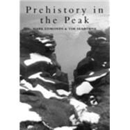 Prehistory in the Peak by Edmonds, Mark; Seaborne, Tim, 9780752414836