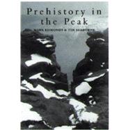 Prehistory in the Peak by Edmonds, Mark; Seaborne, Tim, 9780752414836