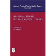 No Social Science Without Critical Theory by Dahms, Harry F., 9780762314836