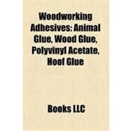 Woodworking Adhesives by , 9781158554836