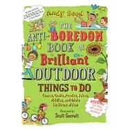 The Anti-boredom Book of Brilliant Outdoor Things to Do by Seed, Andy, 9781510754836