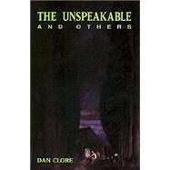 The Unspeakable and Others by Clore, Dan; Joshi, S. T., 9781587154836