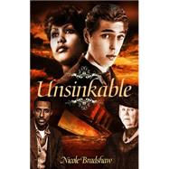 Unsinkable A Novel by Bradshaw, Nicole, 9781593094836