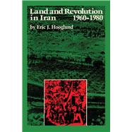 Land and Revolution in Iran, 1960-1980 by Hooglund, Eric J., 9780292744837