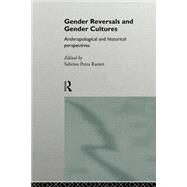 Gender Reversals and Gender Cultures: Anthropological and Historical Perspectives by Ramet,Sabrina Petra, 9780415114837