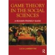 Game Theory in the Social Sciences: A Reader-friendly Guide by Lambertini; Luca, 9780415664837