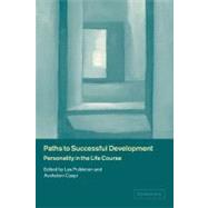 Paths to Successful Development: Personality in the Life Course by Edited by Lea Pulkkinen , Avshalom Caspi, 9780521804837