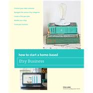 How to Start a Home-based Etsy Business by Luker, Gina, 9780762784837