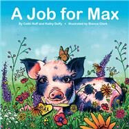 A Job for Max by Huff, Cathi; Duffy, Kathy, 9781098394837