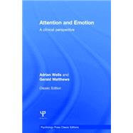 Attention and Emotion (Classic Edition): A Clinical Perspective by Wells; Adrian, 9781138814837