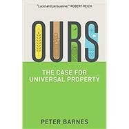 Ours The Case for Universal Property by Barnes, Peter, 9781509544837