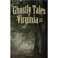 Ghostly Tales of Selected Virginia State Parks by Elton,  P.M., 9781591934837