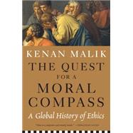 The Quest for a Moral Compass by Malik, Kenan, 9781612194837