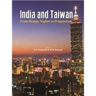 India and Taiwan From Benign Neglect to Pragmatism by Deepak, B R.; Tripathi, D P., 9789384464837