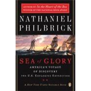 Sea of Glory : America's Voyage of Discovery, The U.S. Exploring Expedition, 1838-1842 by Philbrick, Nathaniel, 9780142004838