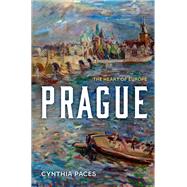Prague The Heart of Europe by Paces, Cynthia, 9780197554838