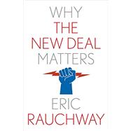 Why the New Deal Matters by Rauchway, Eric, 9780300264838