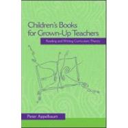 Children's Books for Grown-Up Teachers: Reading and Writing Curriculum Theory by Appelbaum; Peter, 9780415964838