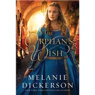 The Orphan's Wish by Dickerson, Melanie, 9780718074838