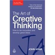 The Art of Creative Thinking by Adair, John, 9780749454838
