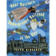Aunt Harriet's Underground Railroad in the Sky by Ringgold, Faith, 9780785784838