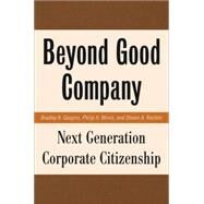 Beyond Good Company Next Generation Corporate Citizenship by Googins, Bradley K.; Mirvis, Philip H.; Rochlin, Steven A., 9781403984838