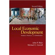 Local Economic Development : Analysis, Practices, and Globalization by John P. Blair, 9781412964838