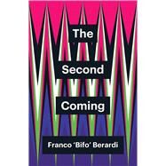 The Second Coming by Berardi, Franco, 9781509534838