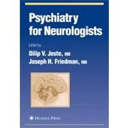 Psychiatry for Neurologists by Jeste, Dilip V.; Friedman, Joseph H., 9781588294838