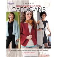 Crochet Unconstructed Cardigans by Leapman, Melissa, 9781596354838