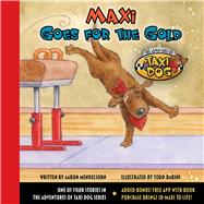 Maxi Goes for the Gold by Mendelsohn, Aaron; Dakins, Todd, 9781943154838