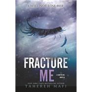 Fracture Me by Tahereh Mafi, 9780062284839