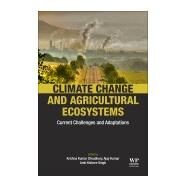 Climate Change and Agricultural Ecosystems by Choudhary, Krishna Kumar; Kumar, Ajay; Singh, Amit Kishore, 9780128164839