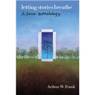 Letting Stories Breathe by Frank, Arthur W., 9780226004839