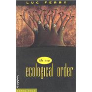The New Ecological Order by Ferry, Luc, 9780226244839