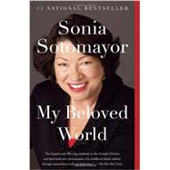 My Beloved World by SOTOMAYOR, SONIA, 9780345804839
