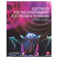 Electricity for the Entertainment Electrician & Technician by Cadena; Richard, 9780415714839