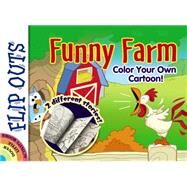 FLIP OUTS -- Funny Farm Color Your Own Cartoon! by Kurtz, John, 9780486794839
