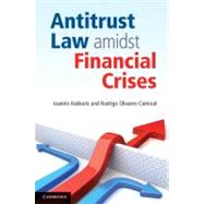 Antitrust Law Amidst Financial Crises by Ioannis Kokkoris , Rodrigo Olivares-Caminal, 9780521194839