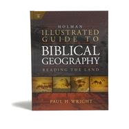 Holman Illustrated Guide To Biblical Geography Reading the Land by Wright, Paul H., 9780805494839