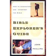 Bible Explorer's Guide by Phillips, John, 9780825434839