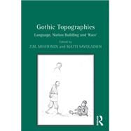 Gothic Topographies: Language, Nation Building and Race by Mehtonen,P.M., 9781138274839