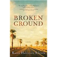 Broken Ground A Novel by Schreck, Karen Halvorsen, 9781476794839