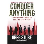 Conquer Anything by Stube, Greg; Miniter, Frank (CON); Mulholland, John F., 9781682614839